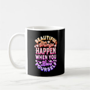 Schöne Dinge passieren, wenn Sie selbst Liebe habe Kaffeetasse