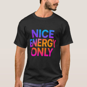 Schöne Energie Nur – Positive Vibes Motivierend T-Shirt