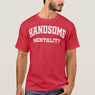 Schöne Mentalität T-Shirt
