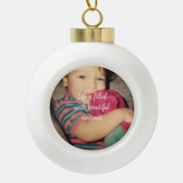 Schöne Momente Ihr Foto Keramik Kugel-Ornament
