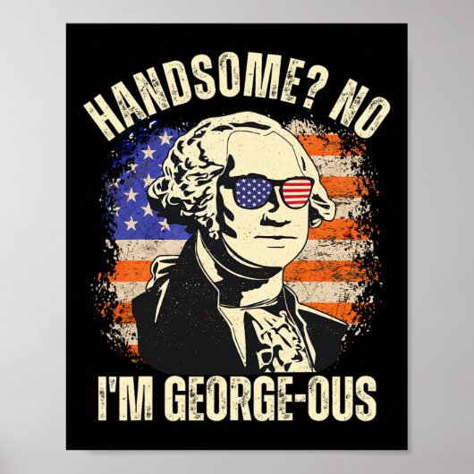 Schöne Nr. Ich bin Georgeous George Washington 4th Poster (Vorne)