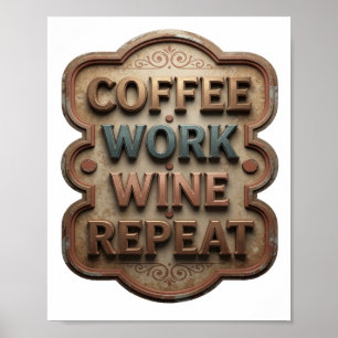 Schöne Orange KAFFEE ARBEIT WEIN WIEDERHOLUNG Druc Poster