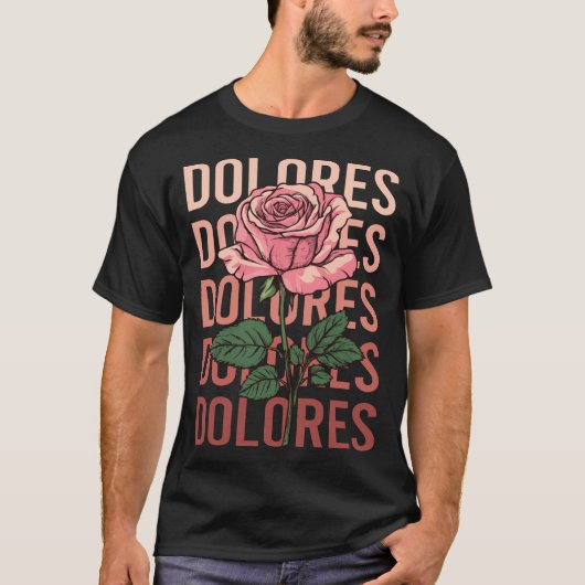 Schöne Rose - Dolores Name T-Shirt (Vorderseite)