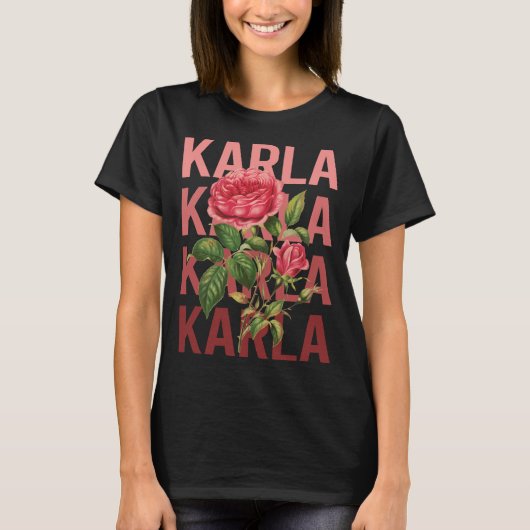 Schöne Rose - Karla Name T-Shirt (Vorderseite)
