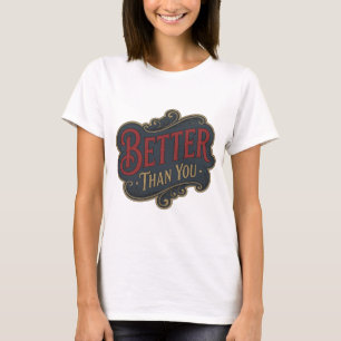 Schöne rote BETTER THAN YOU 3D-Textkunst T-Shirt