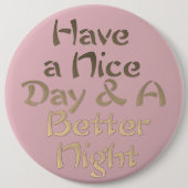 Schöne Tage und eine bessere Nacht Button (Vorderseite)