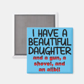 Schöne Tochter Gun Shovel Alibi Funny Magnet (Vorderseite/Rückseite)