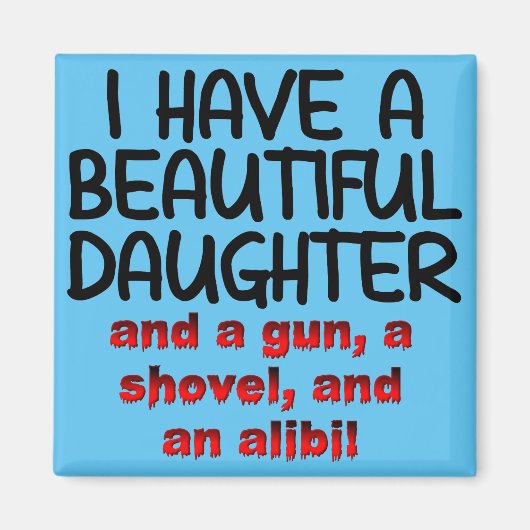 Schöne Tochter Gun Shovel Alibi Funny Magnet (Vorne)