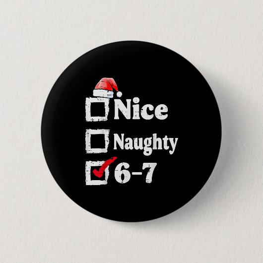 Schöne Unartige 6 7 Meme 67 Weihnachten Sechs Sieb Button (Vorderseite)