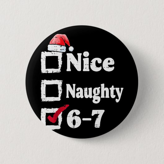 Schöne Unartige 6 7 Meme 6 7 Weihnachten Sechs Sie Button (Vorderseite)