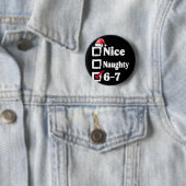 Schöne Unartige 6 7 Meme 6 7 Weihnachten Sechs Sie Button (Beispiel)
