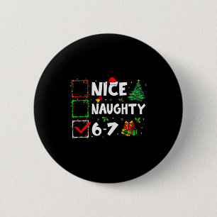 Schöne Unartige 6 7 Meme 6 7 Weihnachten Sechs Sie Button