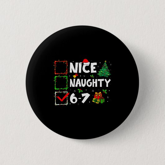 Schöne Unartige 6 7 Meme 6 7 Weihnachten Sechs Sie Button (Vorderseite)