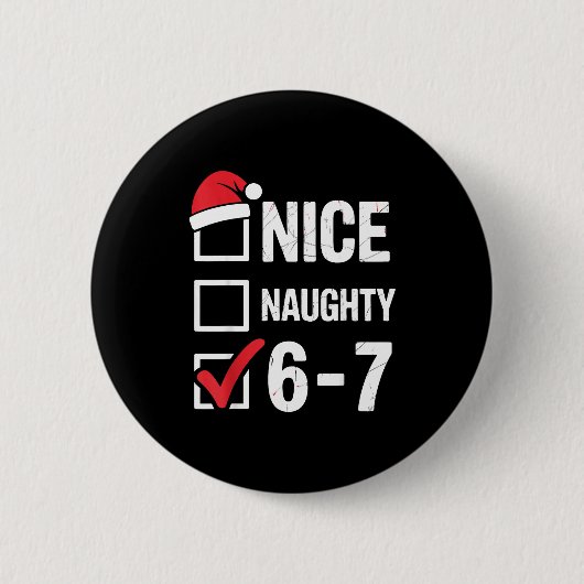 Schöne Unartige 6 7 Meme Lustiges Weihnachten Sech Button (Vorderseite)