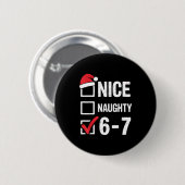 Schöne Unartige 6 7 Meme Lustiges Weihnachten Sech Button (Vorne & Hinten)