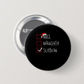 Schöne unartige serbische Weihnachts-Erbe Button (Vorne & Hinten)