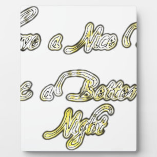 Schönen Tag & eine bessere Nacht Zitat Kunst Druck Fotoplatte