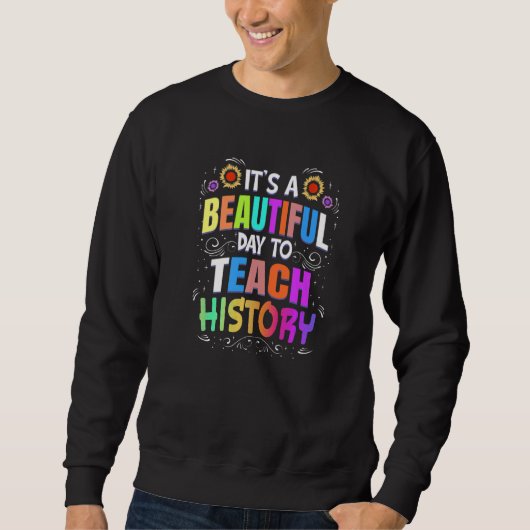 Schöner Tag der Geschichtsgeschichte Lehrer Sweatshirt (Vorderseite)