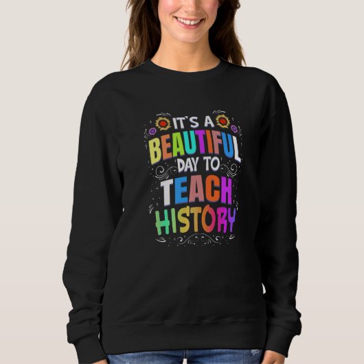Schöner Tag der Geschichtsgeschichte Lehrer Sweatshirt (Vorderseite)