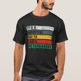 Schöner Tag, um das Patriarchat Frauenrechte zu ze T-Shirt