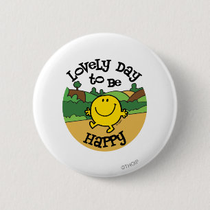 Schöner Tag, um Mr. Happy zu sein Button