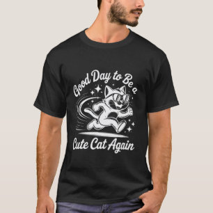 Schöner Tag, um wieder eine süße Katze zu sein Lus T-Shirt