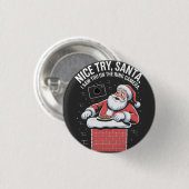 Schöner Versuch Santa, ich habe dich auf der Ring- Button (Vorne & Hinten)