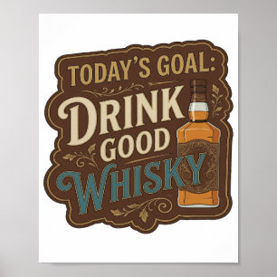 Schönes Gold HEUTIGES ZIEL GUTEN WHISKY TRINKEN Poster