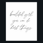 Schönes Mädchen, man kann harte Dinge tun Poster<br><div class="desc">Schönes Mädchen,  man kann harte Dinge tun</div>