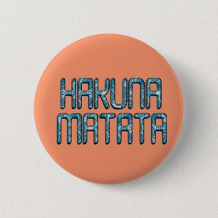 Schönes phantastisches Hakuna Matata Swahili Zitat Button
