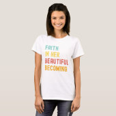 Schönes Werden – Frauen T-Shirt (Vorne ganz)