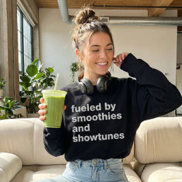 Schönes Zitat für Smoothie und Showtunes Liebhaber Sweatshirt