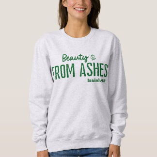 Schönheit aus Asche Christlicher Glaube Sweatshirt