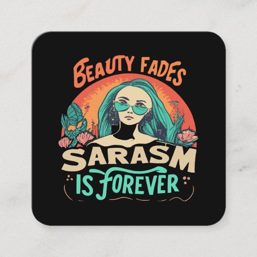 SCHÖNHEIT FADES SARCASM IST NIE QUADRATISCHE VISITENKARTE (Vorderseite)