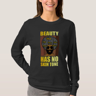 Schönheit Hat Keine Hautfarbe  Männer Schwarze Ges T-Shirt