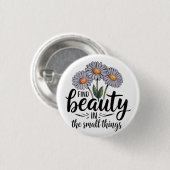 Schönheit in kleinen Dingen finden Button (Vorne & Hinten)