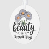 Schönheit in kleinen Dingen finden Ornament (Vorderseite)