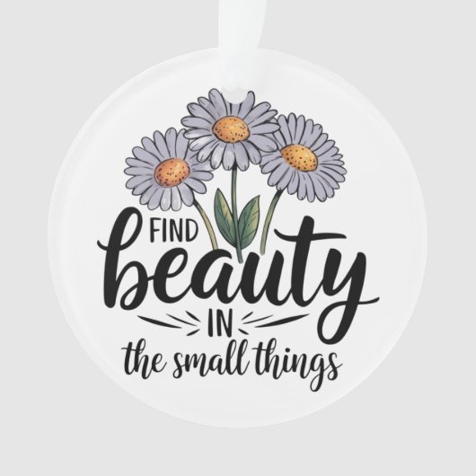 Schönheit in kleinen Dingen finden Ornament (Vorderseite)