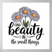 Schönheit in kleinen Dingen finden Poster (Vorne)