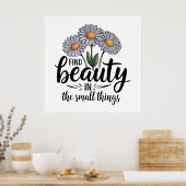 Schönheit in kleinen Dingen finden Poster (Küche)