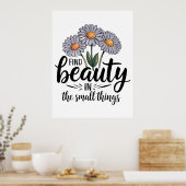 Schönheit in kleinen Dingen finden Poster (Küche)