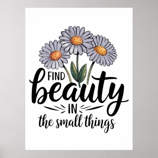 Schönheit in kleinen Dingen finden Poster (Vorne)