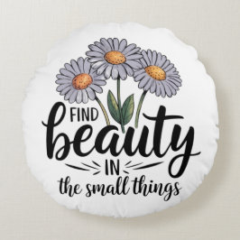 Schönheit in kleinen Dingen finden Rundes Kissen