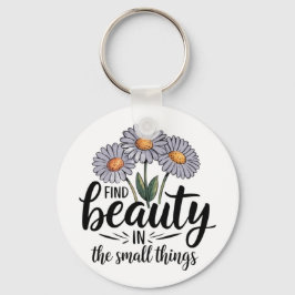 Schönheit in kleinen Dingen finden Schlüsselanhänger