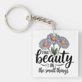 Schönheit in kleinen Dingen finden Schlüsselanhänger