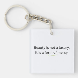 Schönheit ist kein Luxus, sie ist eine Form der Ba Schlüsselanhänger