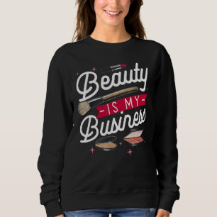 Schönheit ist mein Geschäft Make-up Kosmetik-Verka Sweatshirt