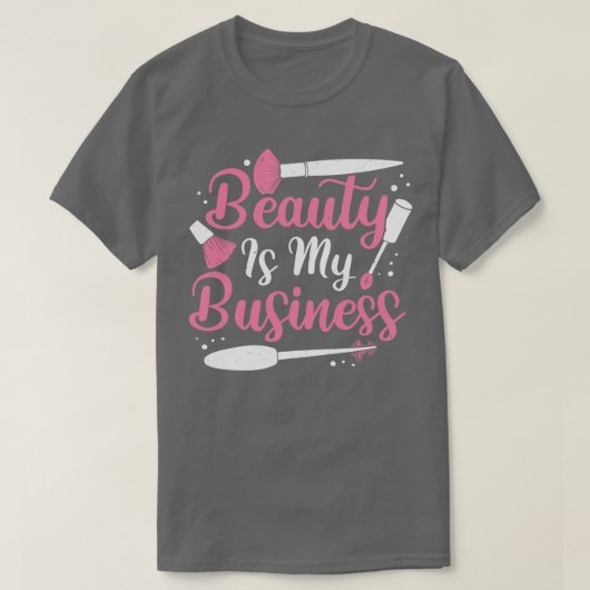 Schönheit ist mein geschäftliches Make-up-Künstler T-Shirt (Design vorne)