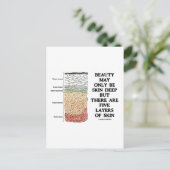 Schönheit kann tief sein, aber fünf Hautschichten Postkarte (Stehend Vorderseite)