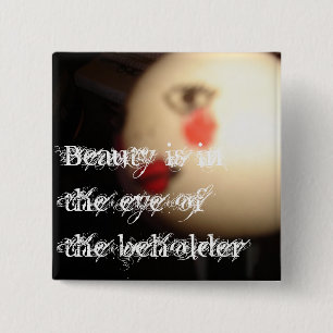 Schönheit liegt im Auge des Buttons Beholder